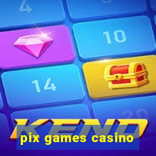 pix games casino