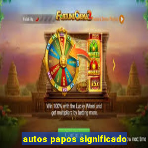 autos papos significado