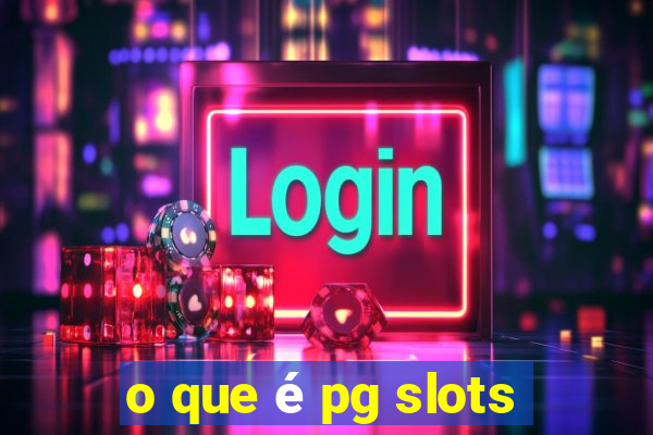 o que é pg slots