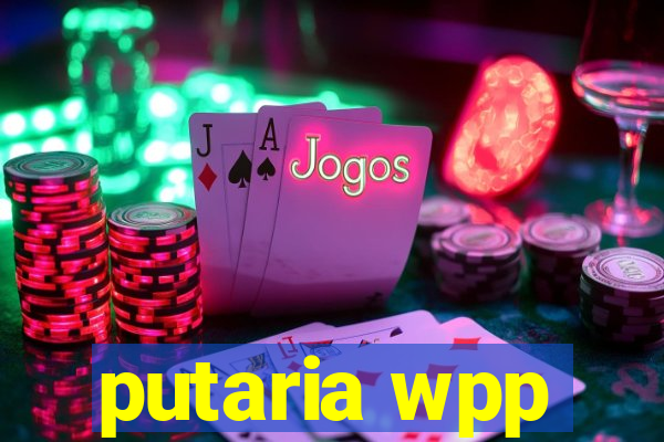 putaria wpp