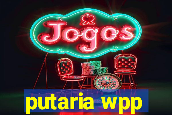 putaria wpp