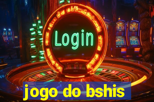 jogo do bshis