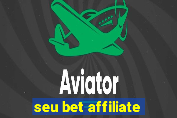 seu bet affiliate