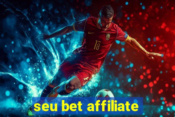 seu bet affiliate