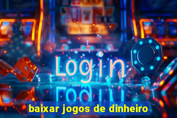 baixar jogos de dinheiro