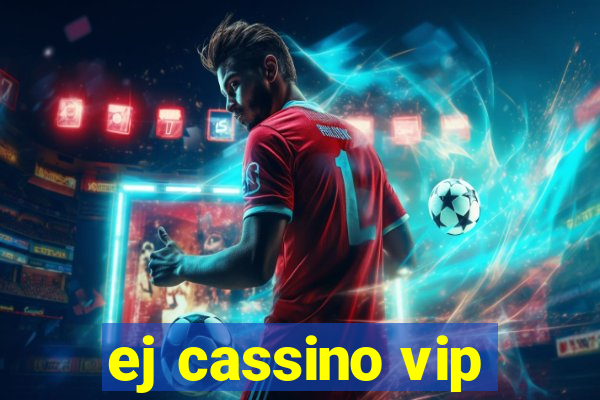 ej cassino vip