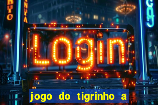 jogo do tigrinho a partir de r$ 1