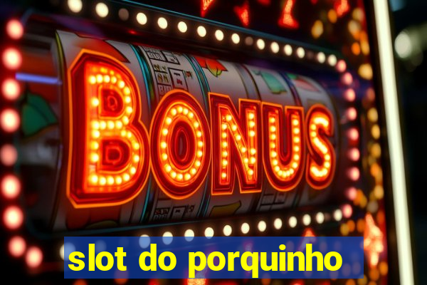 slot do porquinho