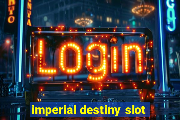 imperial destiny slot