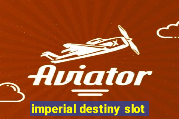 imperial destiny slot