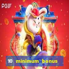 10 minimum bonus code casino