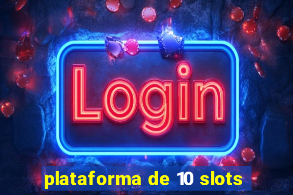 plataforma de 10 slots