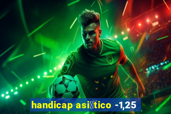 handicap asi谩tico -1,25