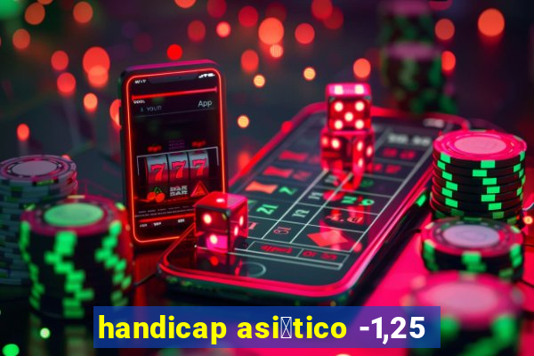 handicap asi谩tico -1,25