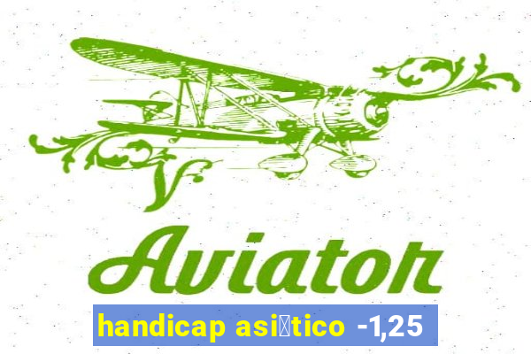 handicap asi谩tico -1,25