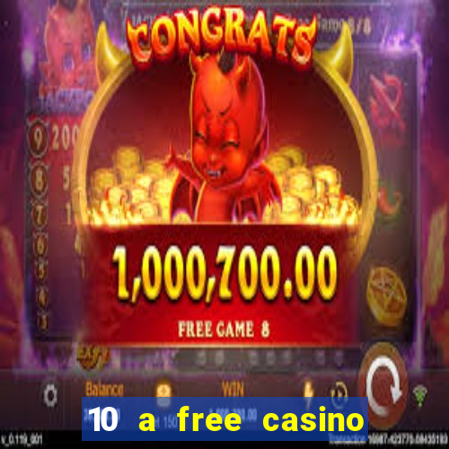 10 a free casino no deposit