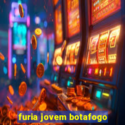 furia jovem botafogo