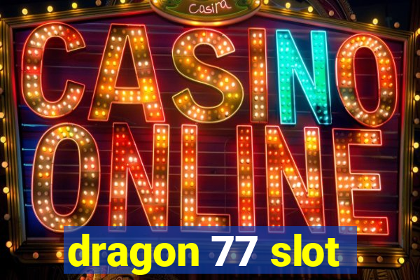 dragon 77 slot