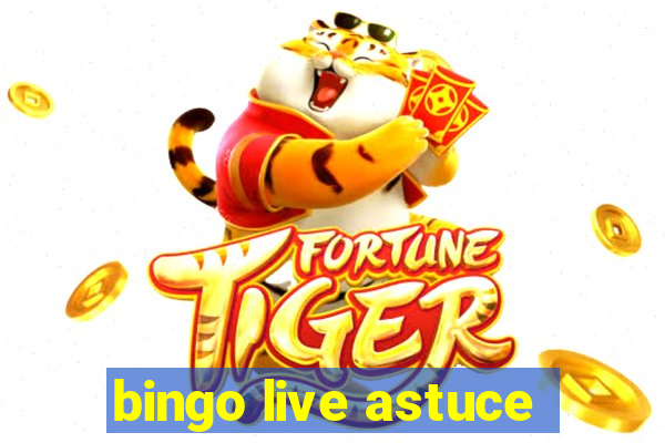 bingo live astuce