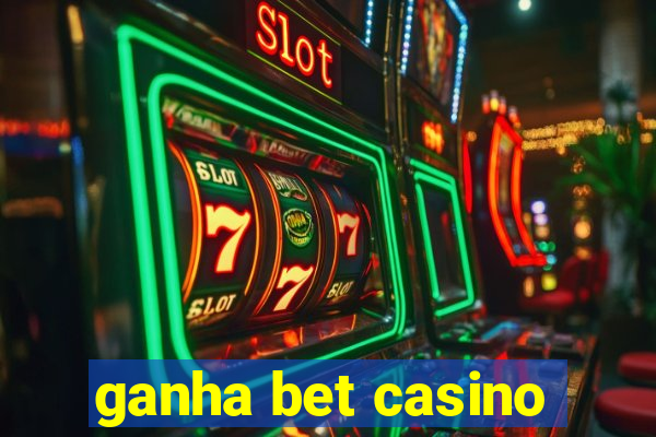 ganha bet casino