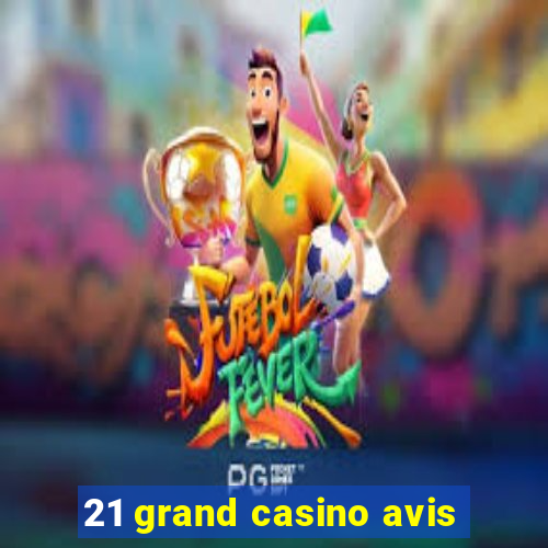 21 grand casino avis