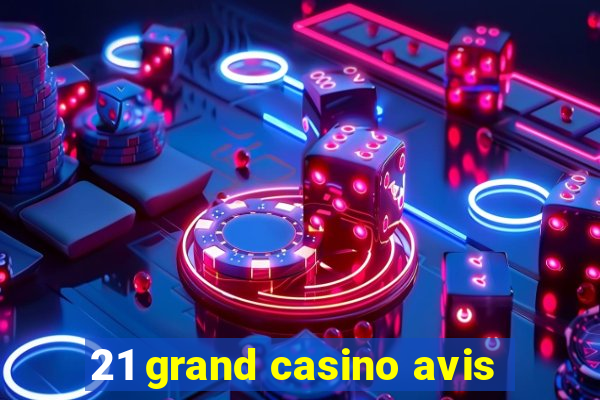 21 grand casino avis