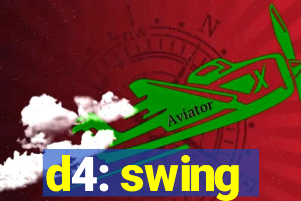 d4: swing