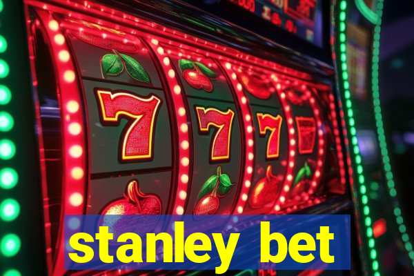 stanley bet