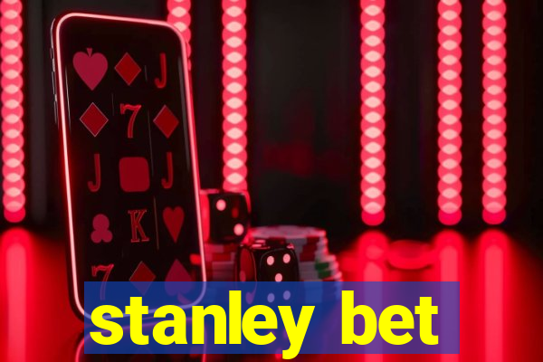 stanley bet