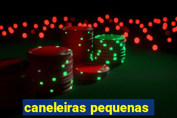 caneleiras pequenas