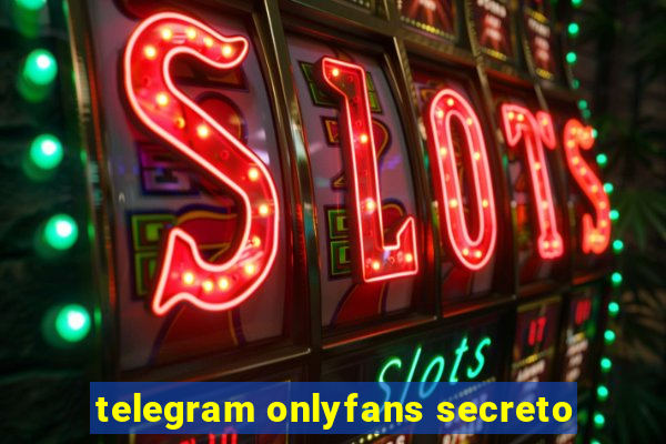 telegram onlyfans secreto