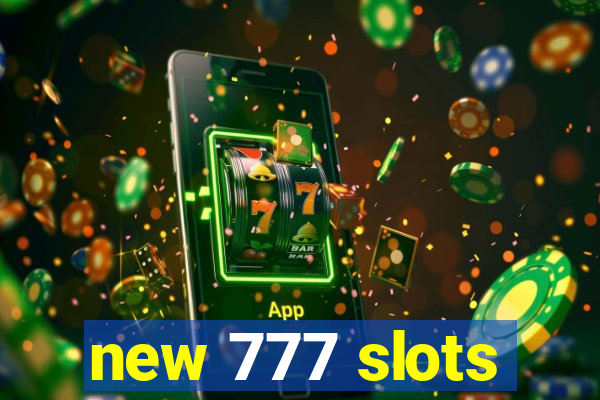 new 777 slots