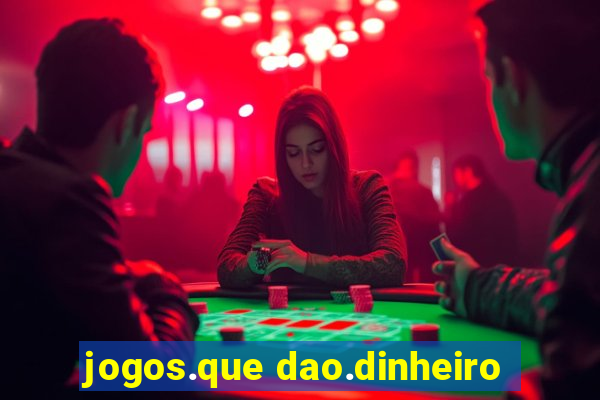 jogos.que dao.dinheiro