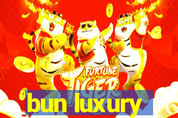 bun luxury