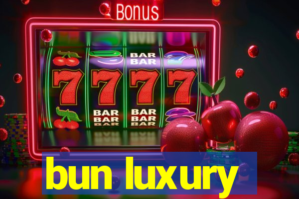 bun luxury