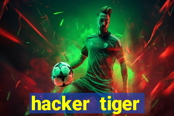 hacker tiger fortune gratis