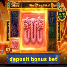 deposit bonus bet