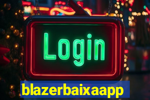 blazerbaixaapp