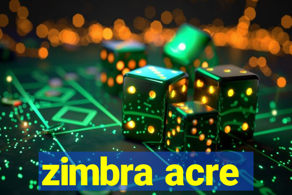 zimbra acre