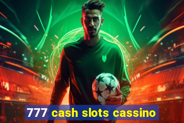 777 cash slots cassino