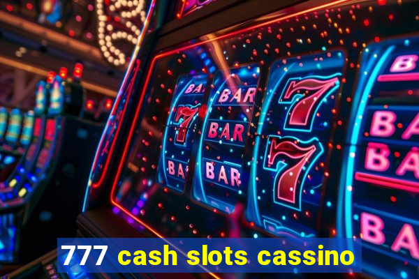 777 cash slots cassino