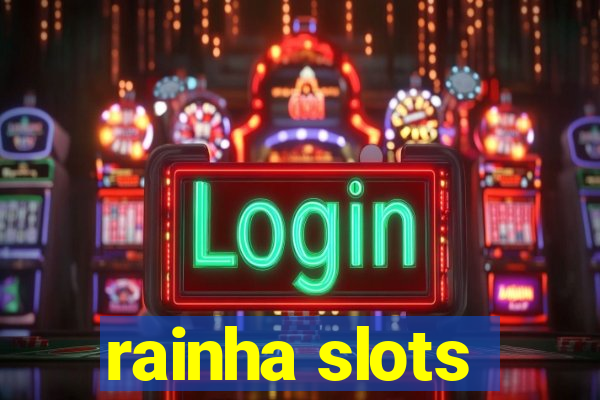 rainha slots