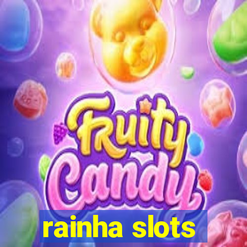 rainha slots