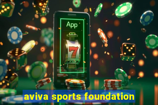 aviva sports foundation