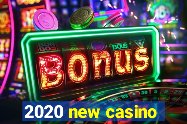 2020 new casino