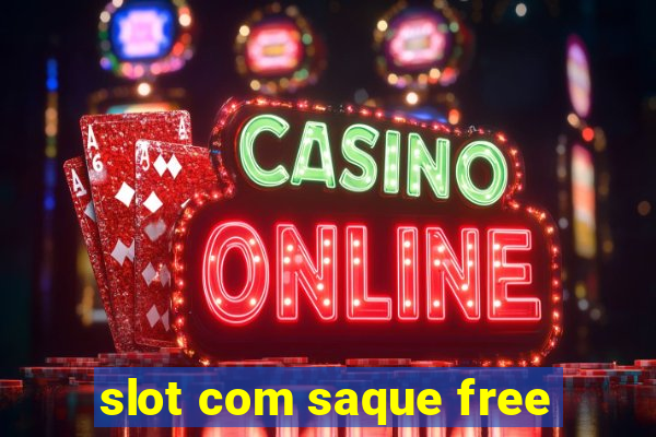 slot com saque free