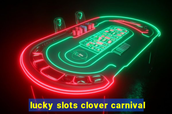 lucky slots clover carnival