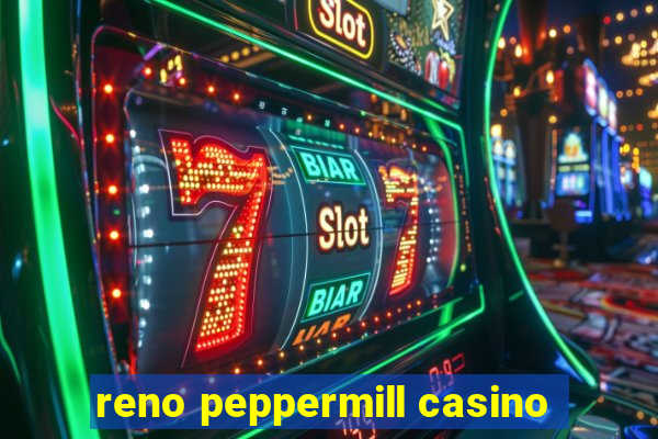 reno peppermill casino