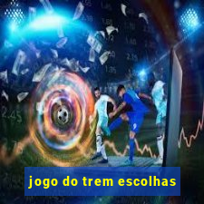 jogo do trem escolhas