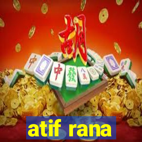 atif rana